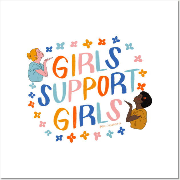 Girls Support Girls by Oh So Graceful Wall Art by Oh So Graceful